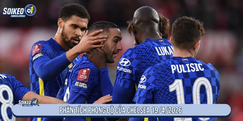 Phong độ Chelsea trước trận Manchester United ngày 19/4/2026